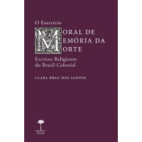 EXERCÍCIO MORAL DE MEMÓRIA DA MORTE, O